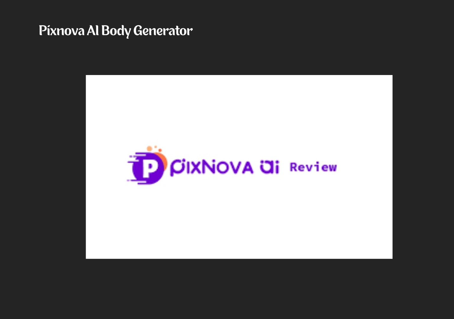 Pixnova AI Body Generator